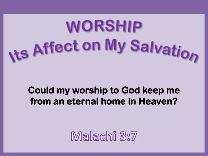 could my worship to god keep me from an eternal home in heaven