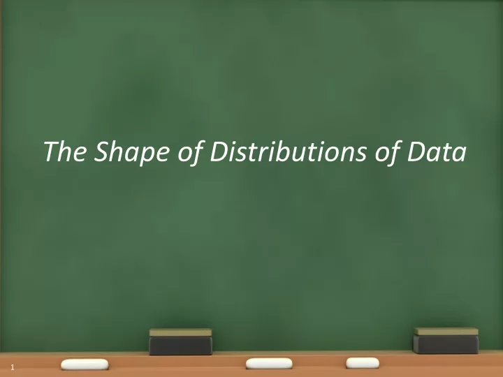 the shape of distributions of data