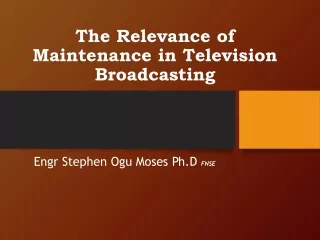 The Relevance of  Maintenance in Television Broadcasting