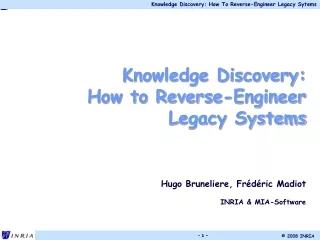 Knowledge Discovery:  How to Reverse-Engineer  Legacy Systems Hugo  Bruneliere ,  Frédéric Madiot