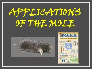 APPLICATIONS OF THE MOLE
