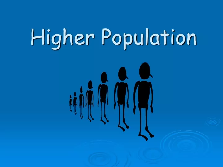 higher population