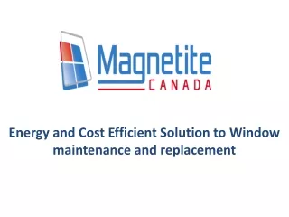 Energy and Cost Efficient Solution to Window maintenance and replacement