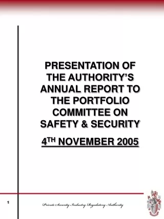 PRESENTATION OF THE AUTHORITY’S ANNUAL REPORT TO THE PORTFOLIO COMMITTEE ON SAFETY &amp; SECURITY