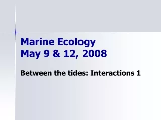 Marine Ecology  May 9 &amp; 12, 2008