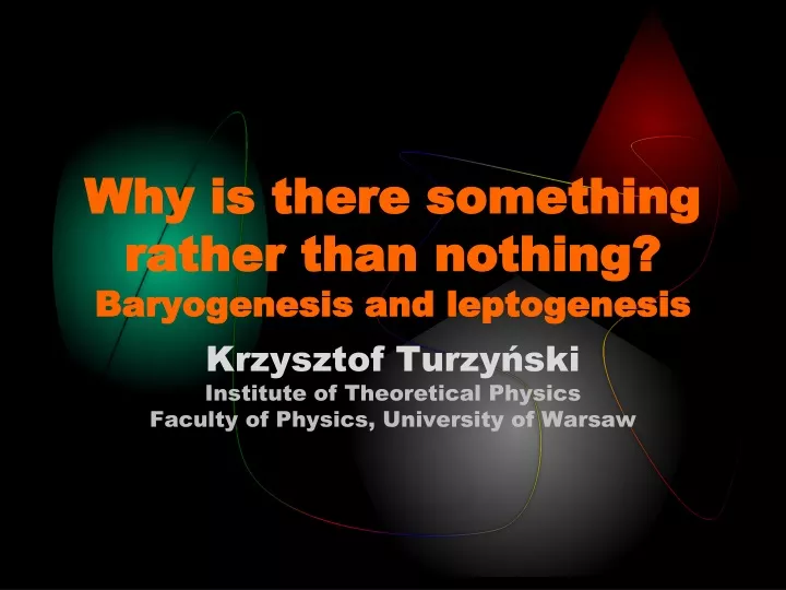 why is there something rather than nothing baryogenesis and leptogenesis