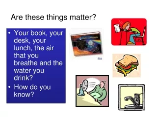 Are these things matter?
