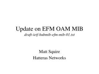 Update on EFM OAM MIB draft-ietf-hubmib-efm-mib-01.txt