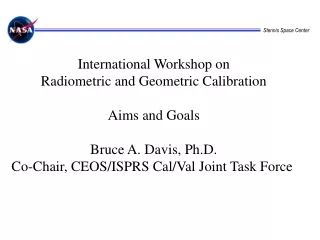 International Workshop on Radiometric and Geometric Calibration Aims and Goals