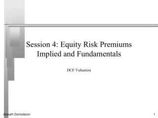 Session 4: Equity Risk Premiums Implied and Fundamentals
