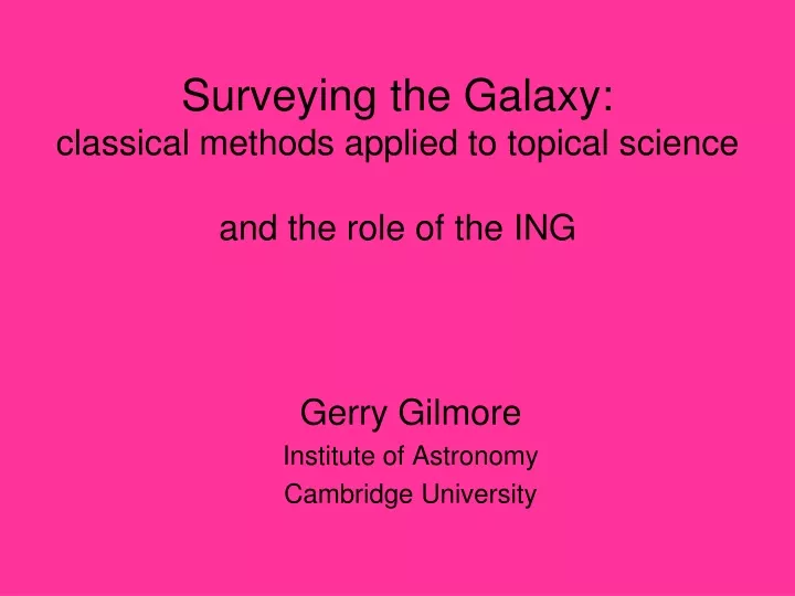 surveying the galaxy classical methods applied to topical science and the role of the ing