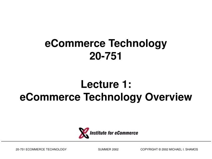ecommerce technology 20 751 lecture 1 ecommerce technology overview