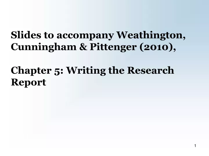 slides to accompany weathington cunningham pittenger 2010 chapter 5 writing the research report