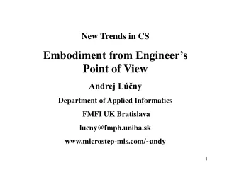 New Trends in CS Embodiment from Engineer’s Point of View Andrej Lúčny