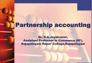 Partnership accounting Dr. R.A.Jeyakumar, Assistant Professor in Commerce (SF),