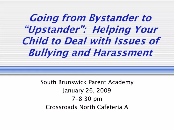 going from bystander to upstander helping your child to deal with issues of bullying and harassment