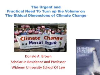 The Urgent and  Practical Need To Turn up the Volume on The Ethical Dimensions of Climate  Change