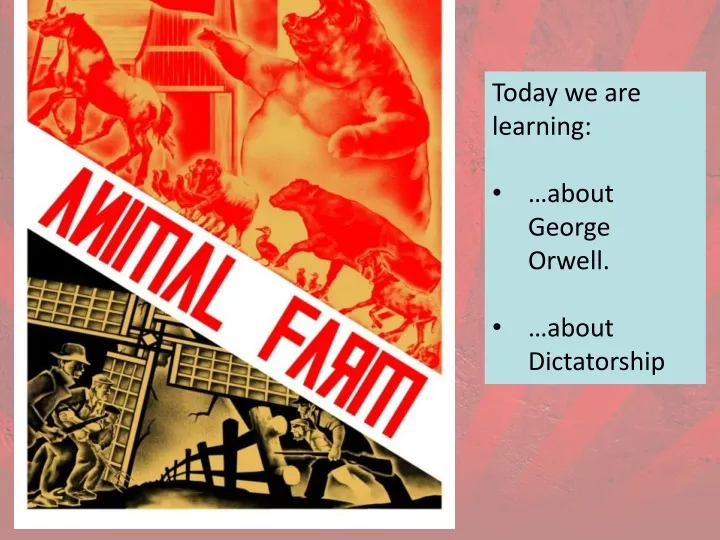 today we are learning about george orwell about