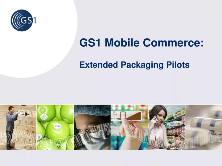 gs1 mobile commerce extended packaging pilots