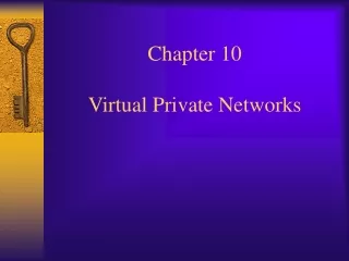 Chapter 10  Virtual Private Networks