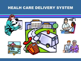 HEALH CARE DELIVERY SYSTEM