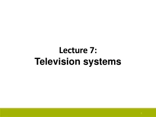 Lecture 7: Television systems
