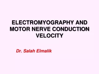 ELECTROMYOGRAPHY AND MOTOR NERVE CONDUCTION VELOCITY