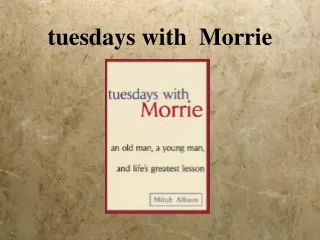 tuesdays with  Morrie