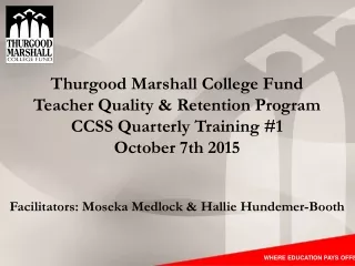 Thurgood Marshall College Fund Teacher Quality &amp; Retention Program CCSS Quarterly Training #1