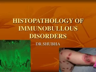 HISTOPATHOLOGY OF IMMUNOBULLOUS DISORDERS