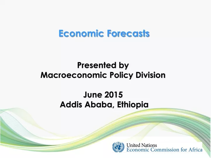 presented by macroeconomic policy division june 2015 addis ababa ethiopia