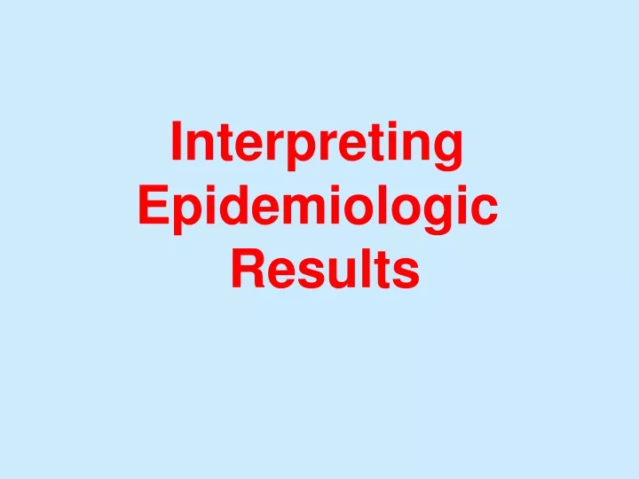 interpreting epidemiologic results