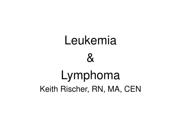 leukemia lymphoma keith rischer rn ma cen