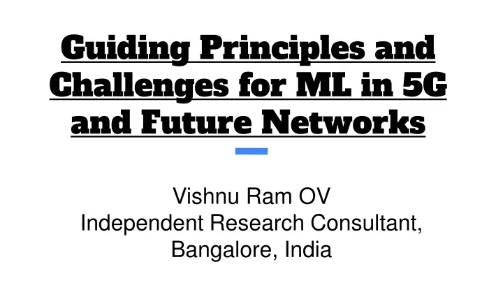 guiding principles and challenges for ml in 5g and future networks