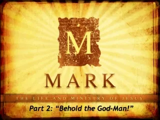 Part 2: “Behold the God-Man!”