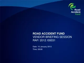 ROAD ACCIDENT FUND VENDOR BRIEFING SESSION  RAF/ 2012 /00031