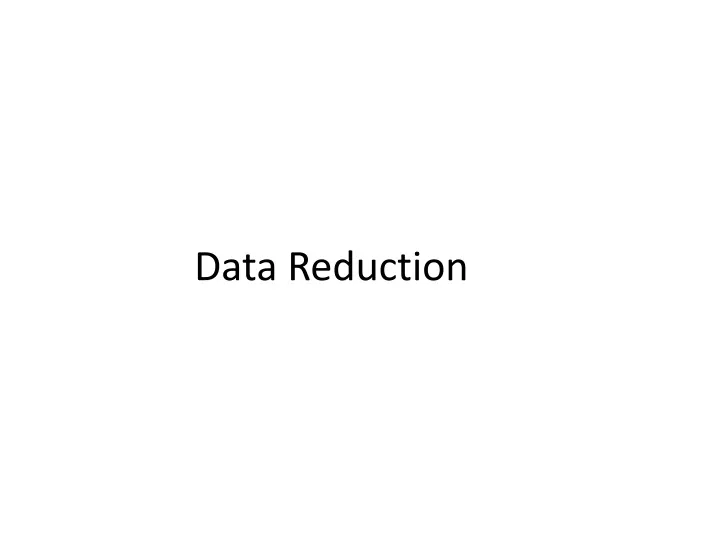 data reduction