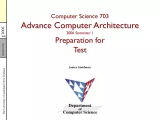 Computer Science 703 Advance Computer Architecture 2006 Semester 1 Preparation for Test