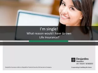 I'm single! What reason would I have to own  Life Insurance?