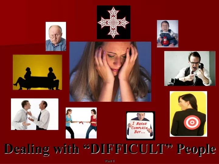 dealing with difficult people part i