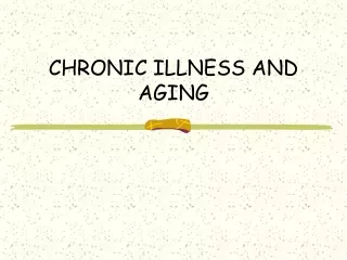 CHRONIC ILLNESS AND AGING