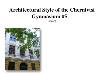Architectural Style of the Chernivtsi Gymnasium #5 ( project )