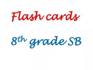 Flash cards  8 th  grade SB