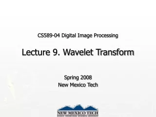 CS589-04 Digital Image Processing Lecture 9. Wavelet Transform