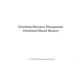 Distributed Resource Management:  Distributed Shared Memory