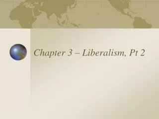 Chapter 3 – Liberalism, Pt 2