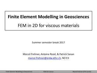 Finite Element Modelling in Geosciences FEM in 2D for viscous materials