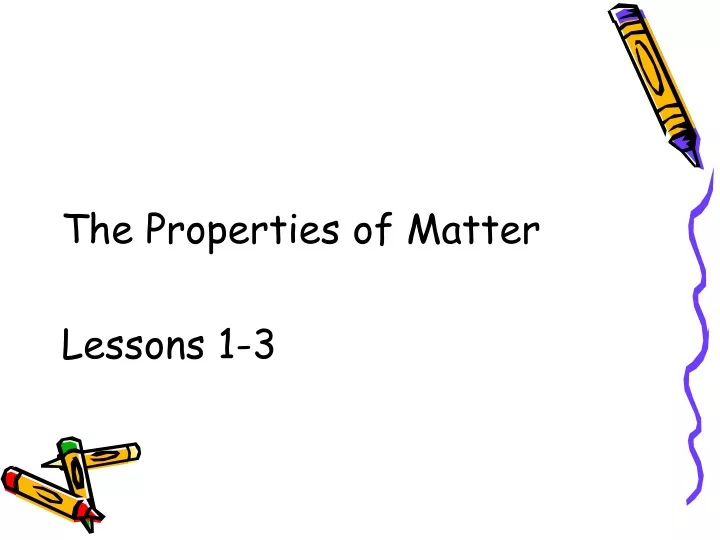 the properties of matter lessons 1 3