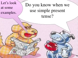 Do you know when we use simple present tense?