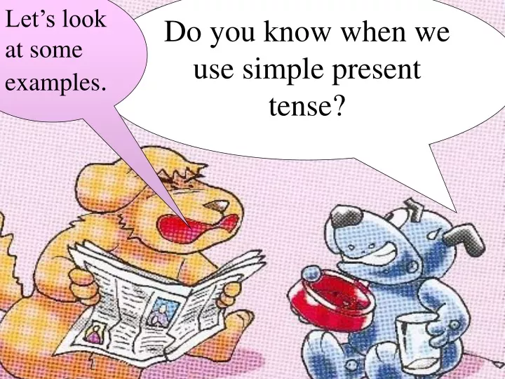 do you know when we use simple present tense